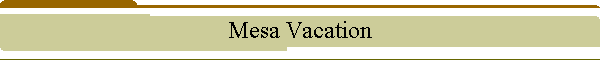 Mesa Vacation